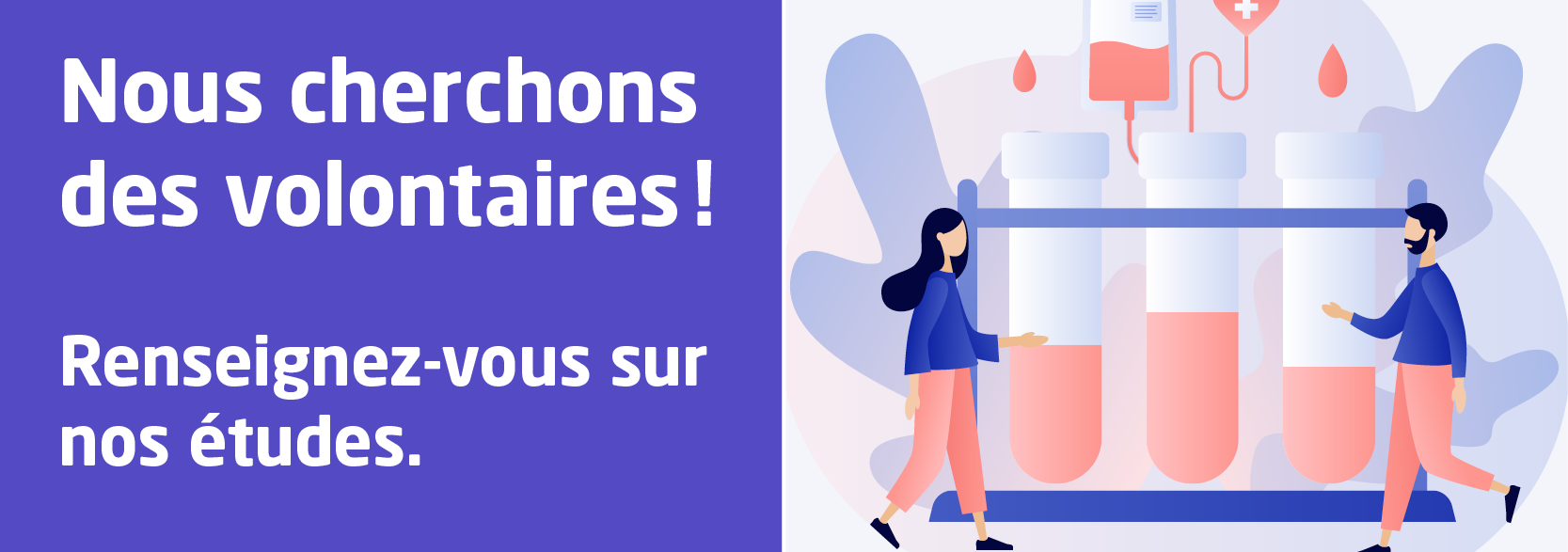 Nous cherchons des volontaires ! Renseignez-vous sur nos études.